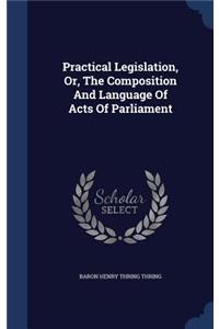 Practical Legislation, Or, The Composition And Language Of Acts Of Parliament