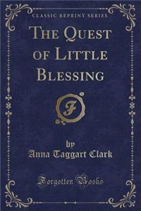The Quest of Little Blessing (Classic Reprint)