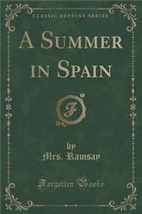 A Summer in Spain (Classic Reprint)