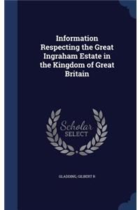 Information Respecting the Great Ingraham Estate in the Kingdom of Great Britain