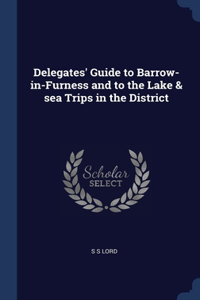 Delegates' Guide to Barrow-in-Furness and to the Lake & sea Trips in the District