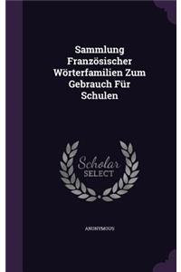 Sammlung Französischer Wörterfamilien Zum Gebrauch Für Schulen