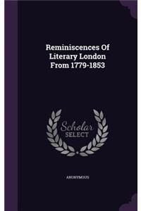 Reminiscences Of Literary London From 1779-1853