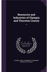 Resources and Industries of Olympia and Thurston County ..