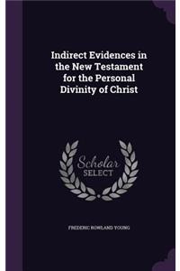 Indirect Evidences in the New Testament for the Personal Divinity of Christ