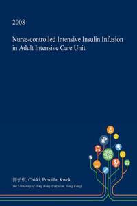 Nurse-Controlled Intensive Insulin Infusion in Adult Intensive Care Unit