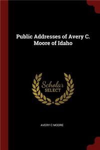 Public Addresses of Avery C. Moore of Idaho