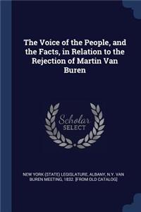 Voice of the People, and the Facts, in Relation to the Rejection of Martin Van Buren