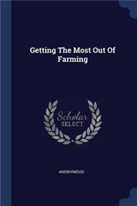 Getting The Most Out Of Farming