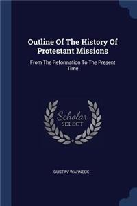 Outline Of The History Of Protestant Missions