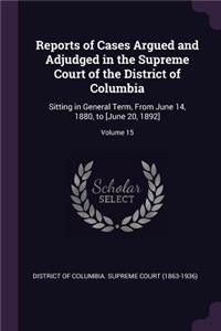 Reports of Cases Argued and Adjudged in the Supreme Court of the District of Columbia