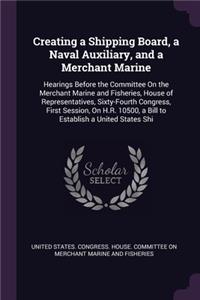 Creating a Shipping Board, a Naval Auxiliary, and a Merchant Marine