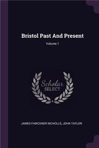 Bristol Past And Present; Volume 1