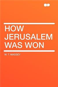 How Jerusalem Was Won