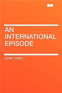 An International Episode