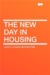 The New Day in Housing