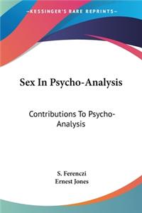 Sex In Psycho-Analysis