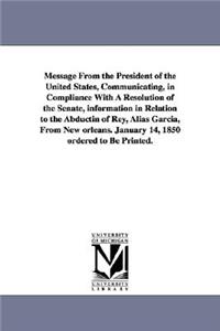 Message from the President of the United States, Communicating, in Compliance with a Resolution of the Senate, Information in Relation to the Abductin