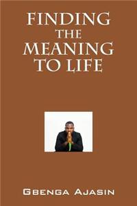 Finding the Meaning to Life