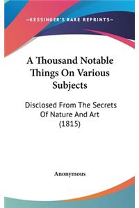 A Thousand Notable Things on Various Subjects