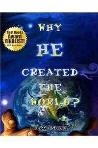 Why He Created The World?