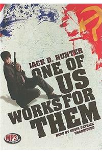 One of Us Works for Them