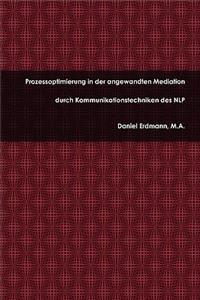 Prozessoptimierung in Der Angewandten Mediation Durch Kommunikationstechniken Des Nlp