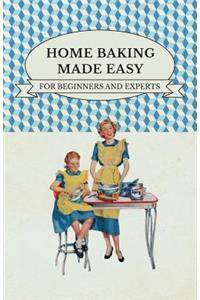 Home Baking Made Easy - For Beginners and Experts