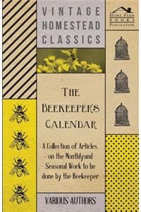 Beekeeper's Calendar - A Collection of Articles on the Monthly and Seasonal Work to Be Done by the Beekeeper