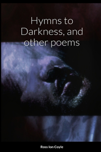 Hymns to Darkness, and other poems