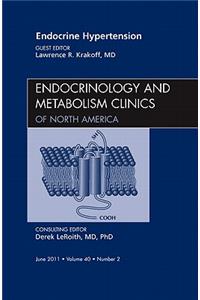 Endocrine Hypertension, an Issue of Endocrinology and Metabolism Clinics of North America