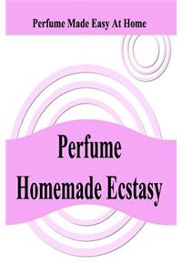 Perfume Homemade Ecstasy