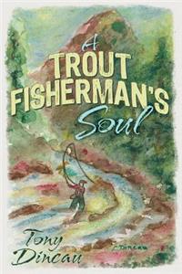 A Trout Fisherman's Soul