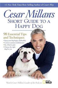 Cesar Millan's Short Guide to a Happy Dog