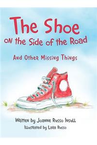 Shoe on the Side of the Road: And Other Missing Things