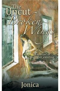 The Uncut Broken Wings