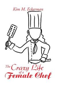 Crazy Life of a Female Chef