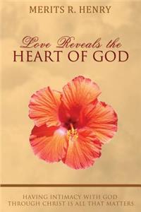 Love Reveals the Heart of God