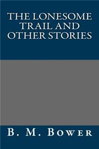 The Lonesome Trail and Other Stories