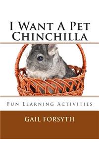 I Want A Pet Chinchilla