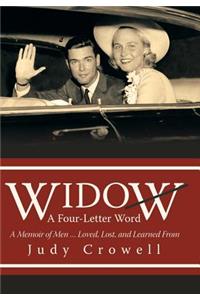 Widow: A Four-Letter Word: A Memoir of Men ... Loved, Lost, and Learned From