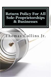 Return Policy for All Sole-Proprietorships & Businesses: Saving Time, Money, and Resources