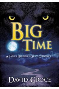 Big Time: A James Houston Gray Chronicle