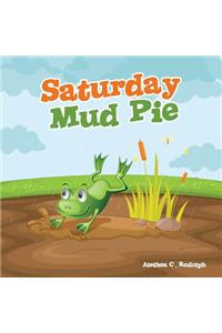 Saturday Mud Pie