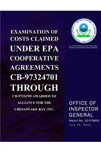 Examination of Costs Claimed Under EPA Cooperative Agreements CB-97324701 Through CB-97324705 Awarded to Alliance for the Chesapeake Bay, Inc.