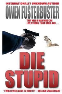 Die Stupid
