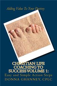 Christian Life Coaching to Success Volume 1