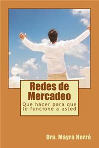 Redes de Mercadeo: Que Hacer Para Que Le Funcione a Usted