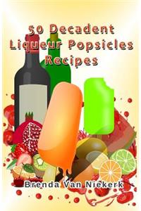 50 Decadent Liqueur Popsicles Recipes