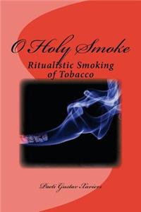 O Holy Smoke: Ritualistic Smoking of Tobacco